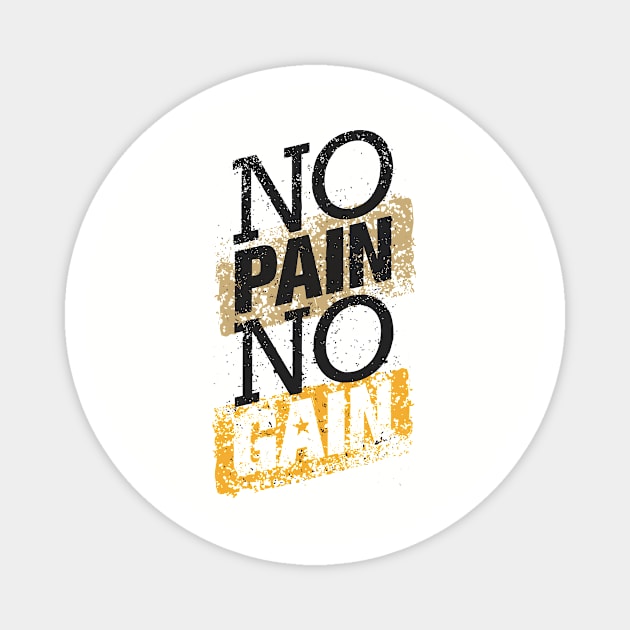 no pain no gain Magnet by CreativeIkbar Prints